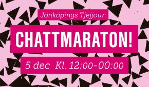 Text på rosa bakgrund "Jönköpings Tjejjour: CHATTMARATON! 5 dec Kl 12:00-00:00"